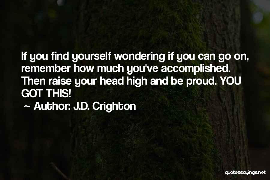 Raise Your Head Up High Quotes By J.D. Crighton