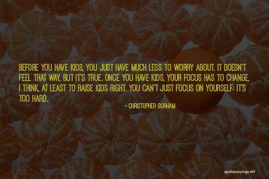 Raise Yourself Quotes By Christopher Gorham Raise Yourself Quotes By Christopher Gorham