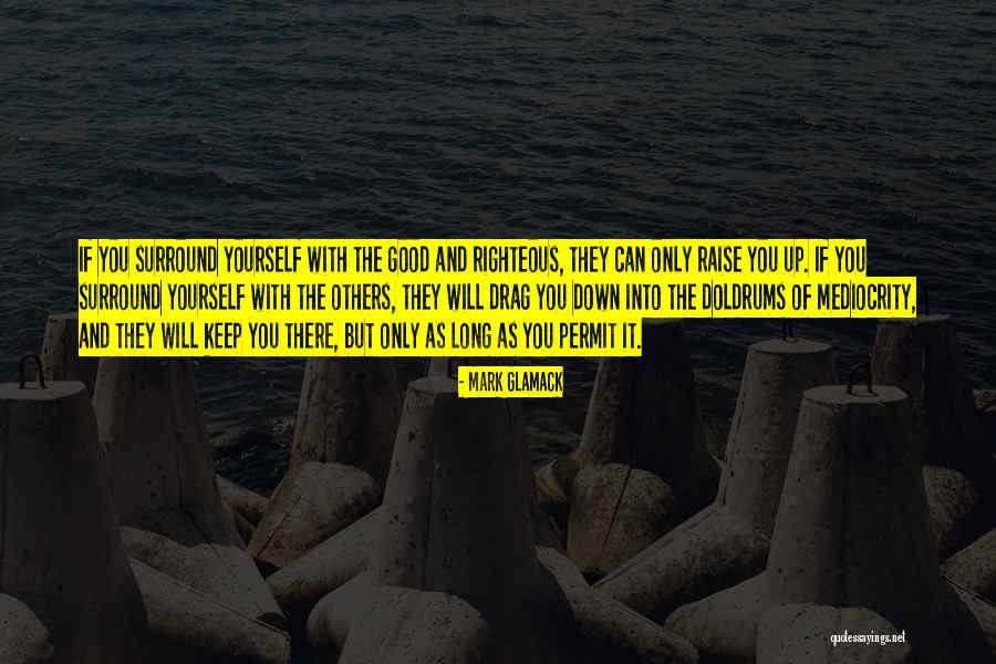 Raise Yourself Quotes By Mark Glamack Raise Yourself Quotes By Mark Glamack