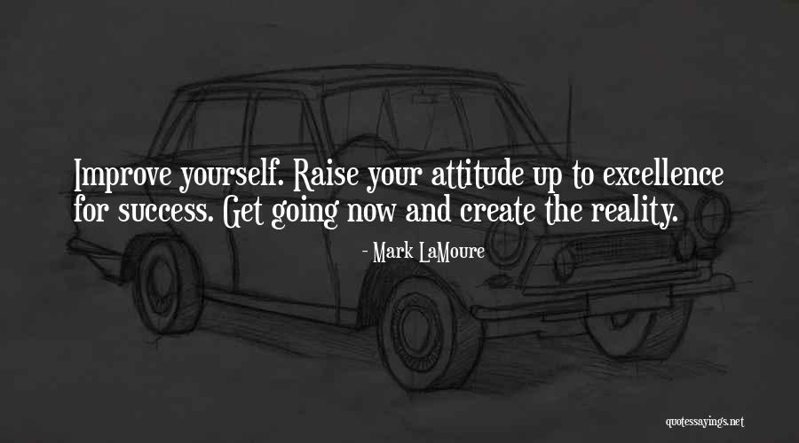 Raise Yourself Quotes By Mark LaMoure Raise Yourself Quotes By Mark LaMoure
