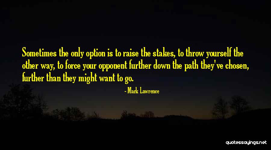 Raise Yourself Quotes By Mark Lawrence Raise Yourself Quotes By Mark Lawrence