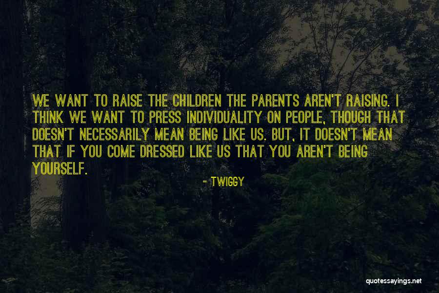 Raise Yourself Quotes By Twiggy Raise Yourself Quotes By Twiggy