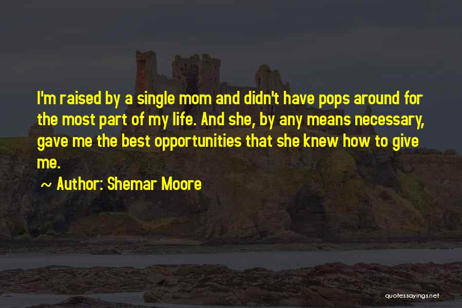 Raised By A Single Mom Quotes By Shemar Moore