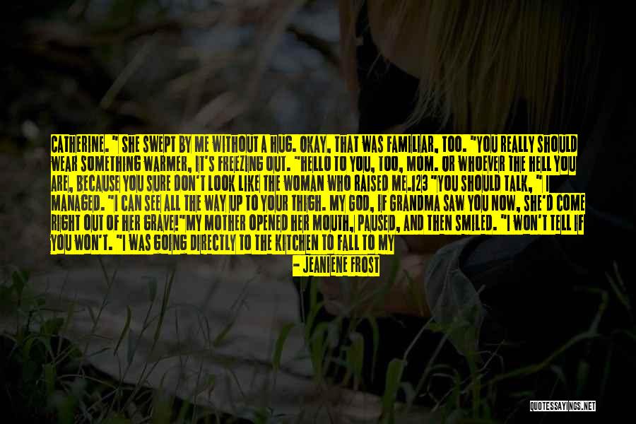Raised By Grandma Quotes By Jeaniene Frost Raised By Grandma Quotes By Jeaniene Frost
