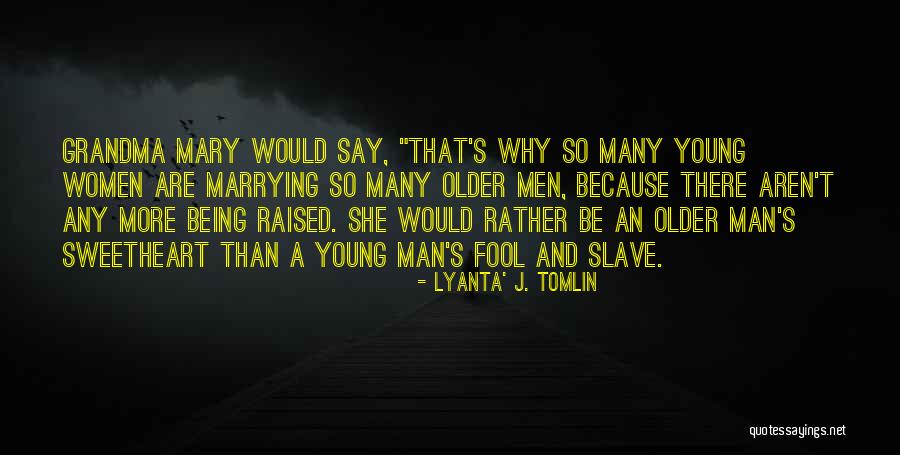 Raised By Grandma Quotes By Lyanta' J. Tomlin Raised By Grandma Quotes By Lyanta' J. Tomlin