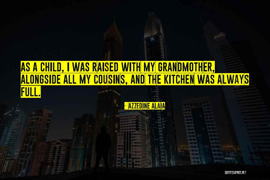 Raised By Grandmother Quotes By Azzedine Alaia