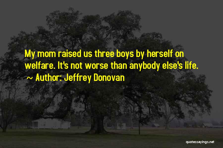 Raised By Mom Quotes By Jeffrey Donovan