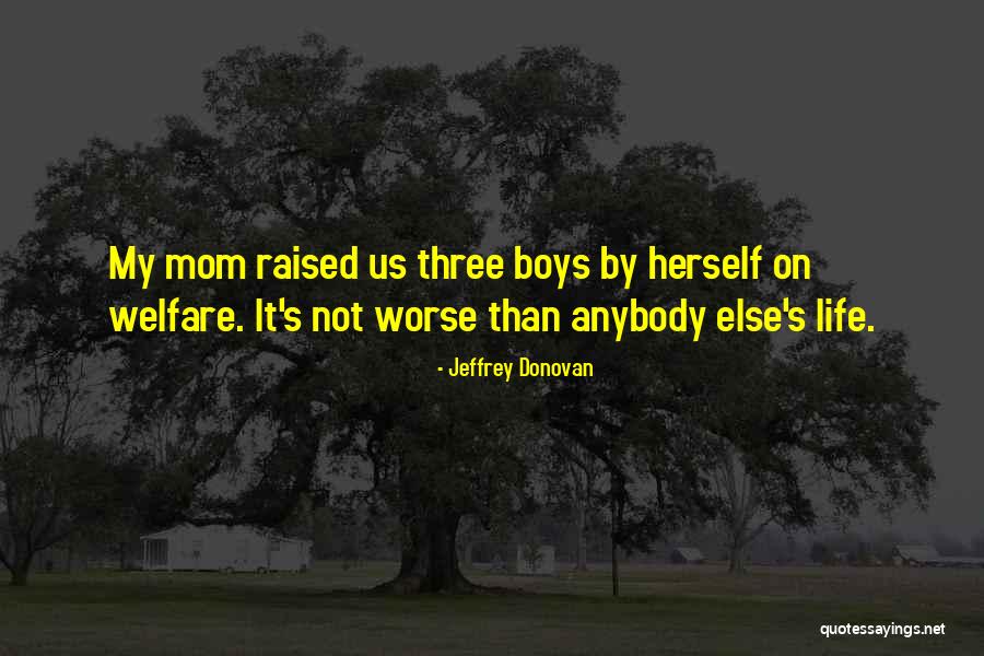 Raised By Mom Quotes By Jeffrey Donovan