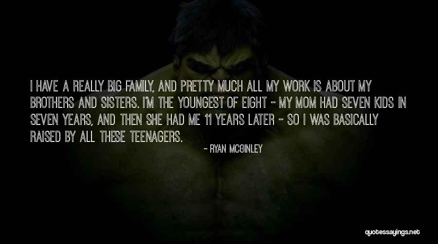 Raised By Mom Quotes By Ryan McGinley Raised By Mom Quotes By Ryan McGinley