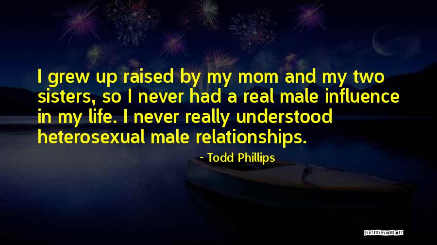 Raised By Mom Quotes By Todd Phillips