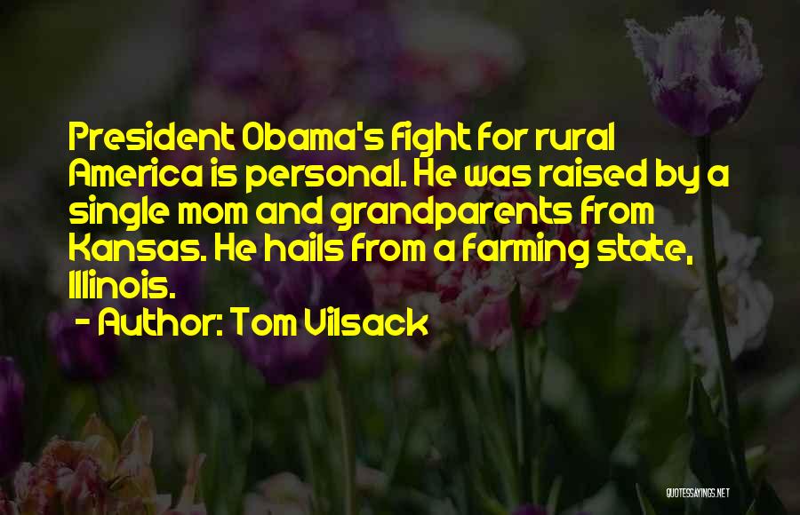 Raised By Mom Quotes By Tom Vilsack
