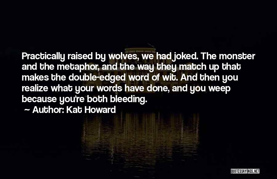 Raised By Wolves Quotes By Kat Howard