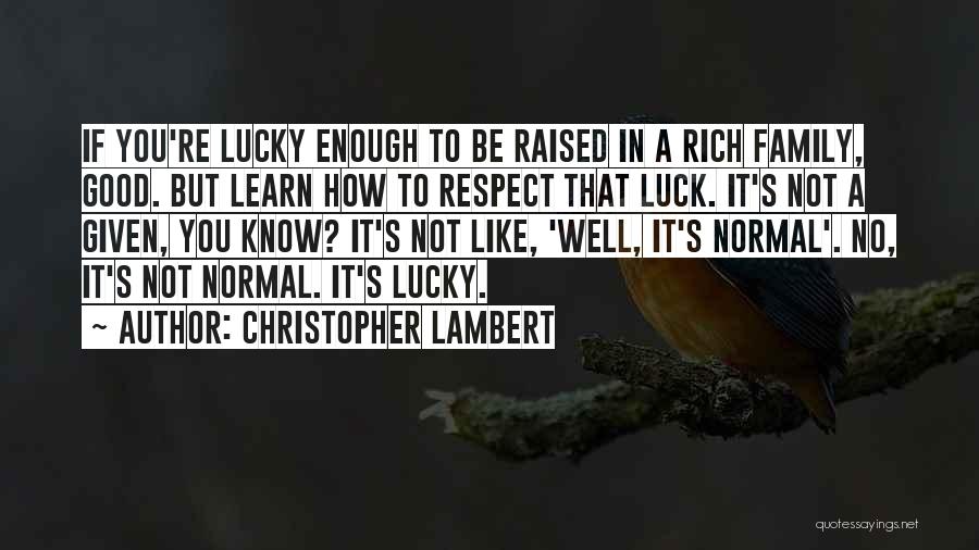 Raised Good Quotes By Christopher Lambert