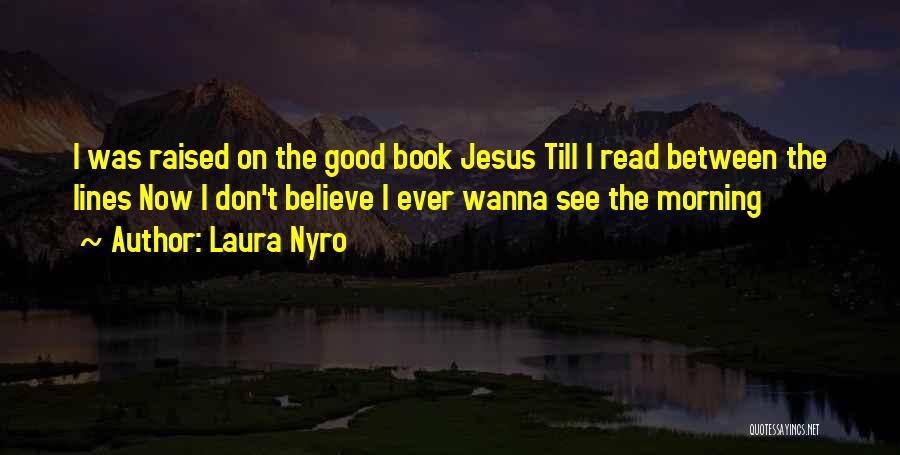 Raised Good Quotes By Laura Nyro