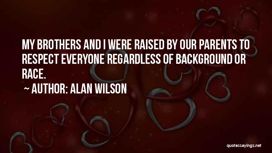 Raised With Respect Quotes By Alan Wilson