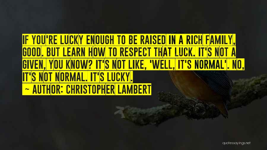 Raised With Respect Quotes By Christopher Lambert