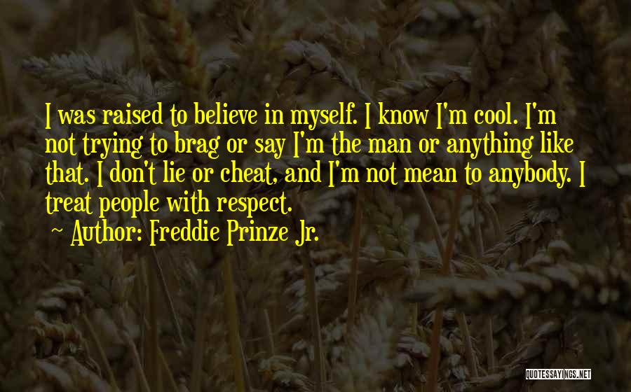 Raised With Respect Quotes By Freddie Prinze Jr.