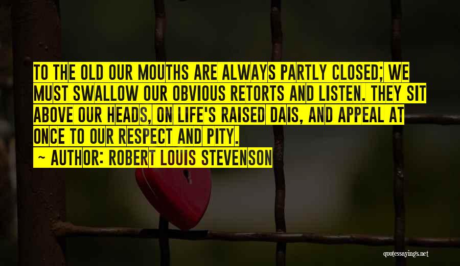 Raised With Respect Quotes By Robert Louis Stevenson