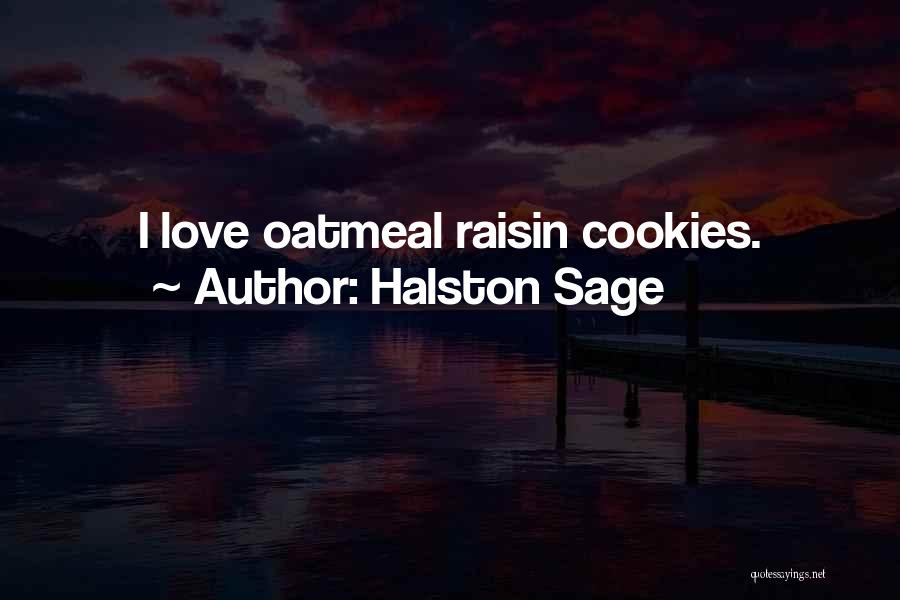 Raisin Cookies Quotes By Halston Sage