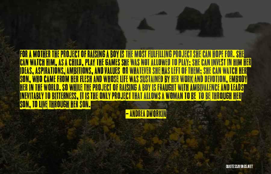 Raising A Boy Child Quotes By Andrea Dworkin Raising A Boy Child Quotes By Andrea Dworkin