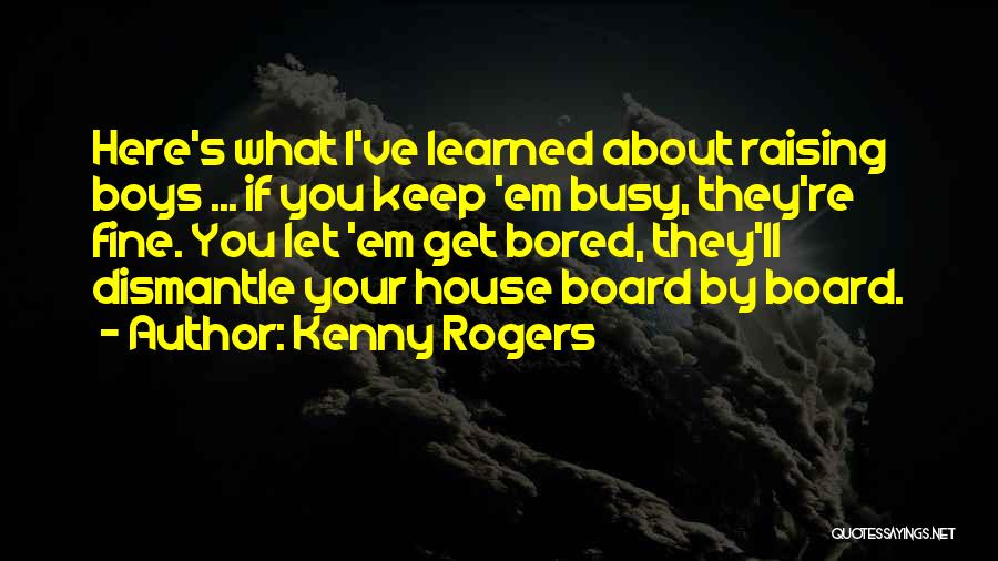 Raising A Boy Quotes By Kenny Rogers