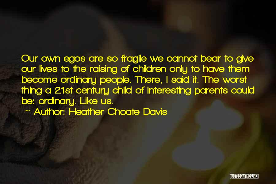 Raising A Child Quotes By Heather Choate Davis