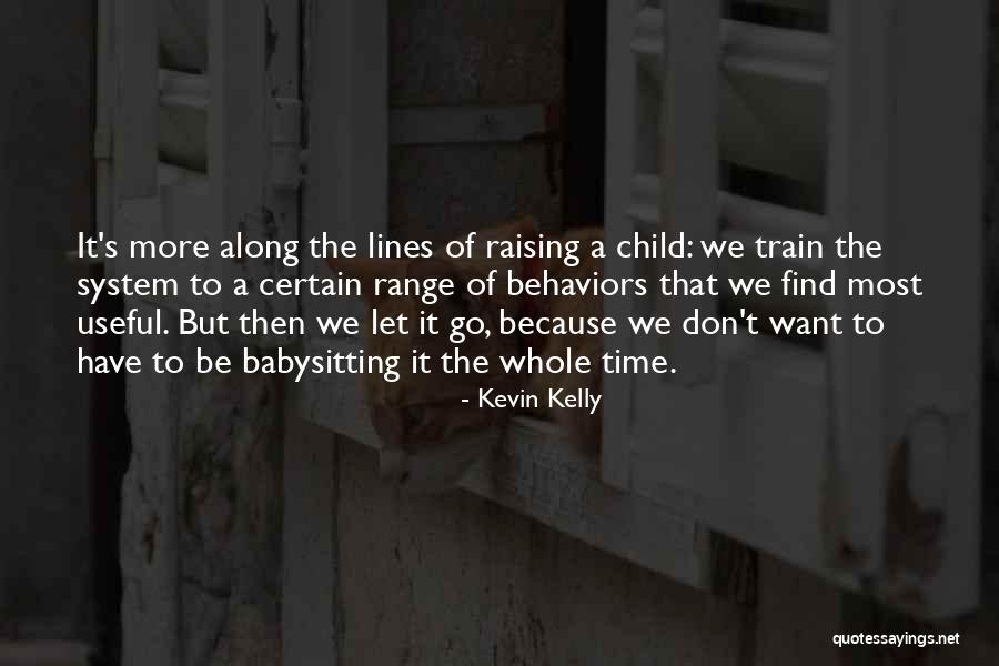Raising A Child Thats Not Yours Quotes By Kevin Kelly Raising A Child Thats Not Yours Quotes By Kevin Kelly