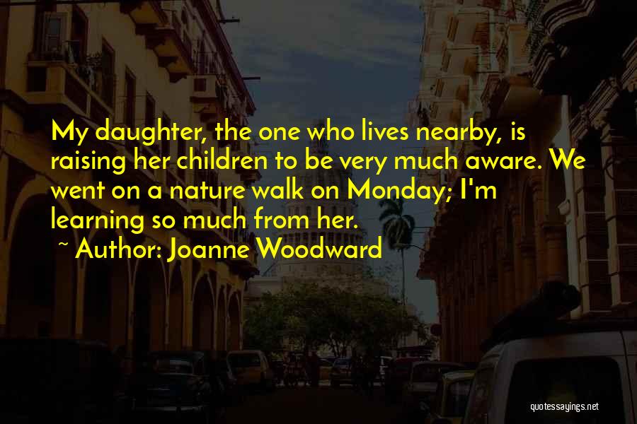 Raising A Daughter Quotes By Joanne Woodward