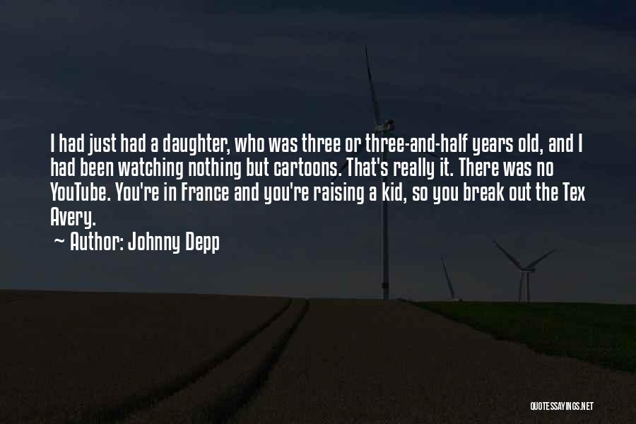 Raising A Daughter Quotes By Johnny Depp