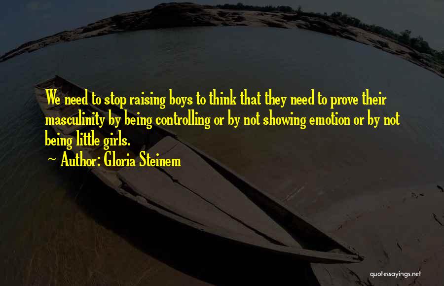 Raising A Little Girl Quotes By Gloria Steinem