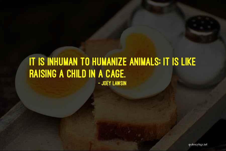 Raising Animals Quotes By Joey Lawsin Raising Animals Quotes By Joey Lawsin