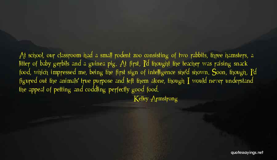 Raising Animals Quotes By Kelley Armstrong Raising Animals Quotes By Kelley Armstrong