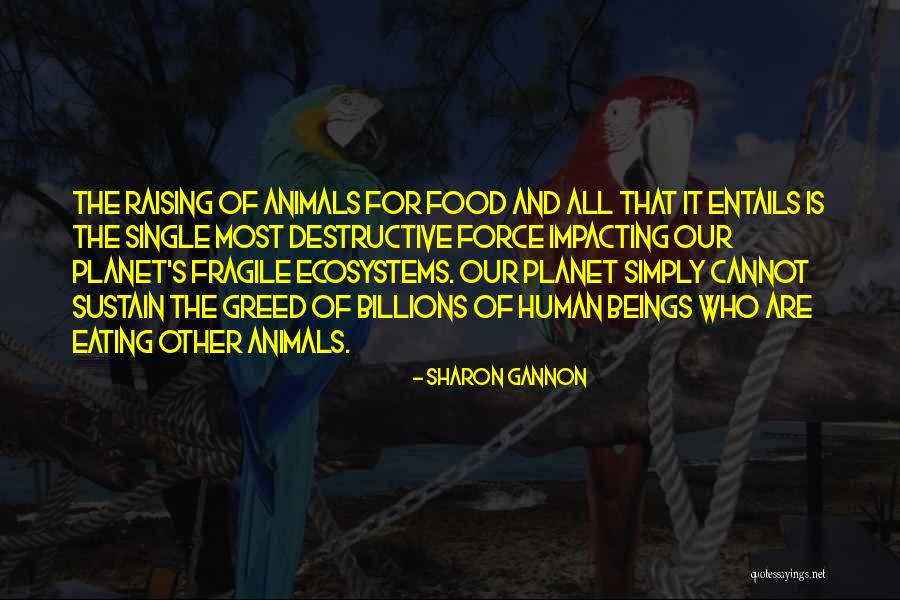 Raising Animals Quotes By Sharon Gannon Raising Animals Quotes By Sharon Gannon