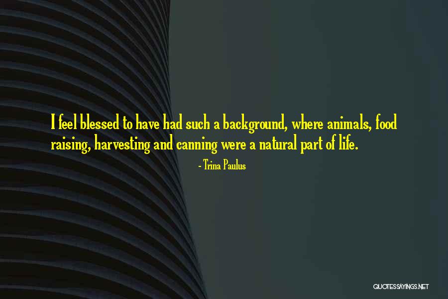 Raising Animals Quotes By Trina Paulus Raising Animals Quotes By Trina Paulus