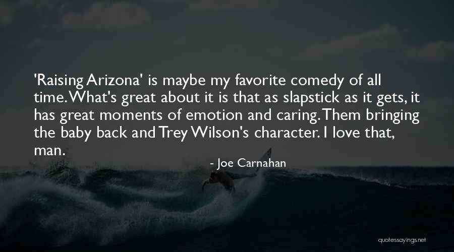 Raising Arizona Quotes By Joe Carnahan