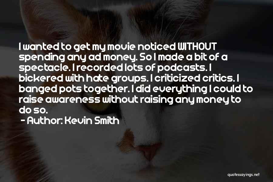 Raising Awareness Quotes By Kevin Smith
