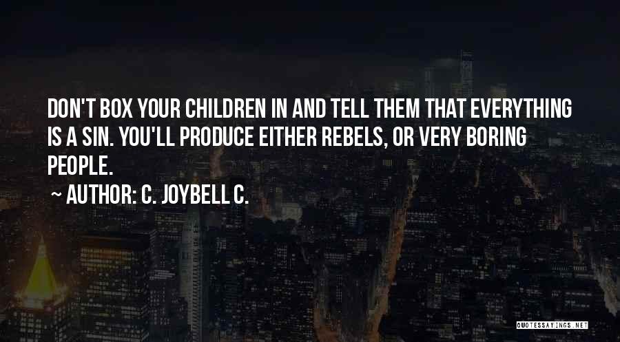 Raising Child Quotes By C. JoyBell C.