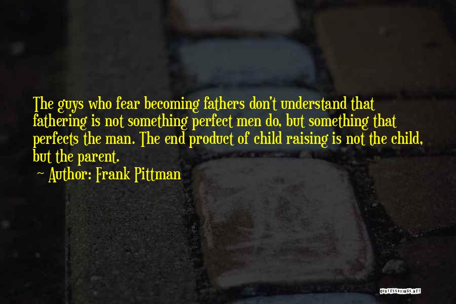 Raising Child Quotes By Frank Pittman