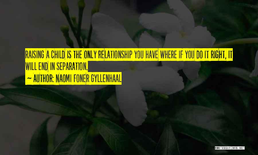 Raising Child Quotes By Naomi Foner Gyllenhaal