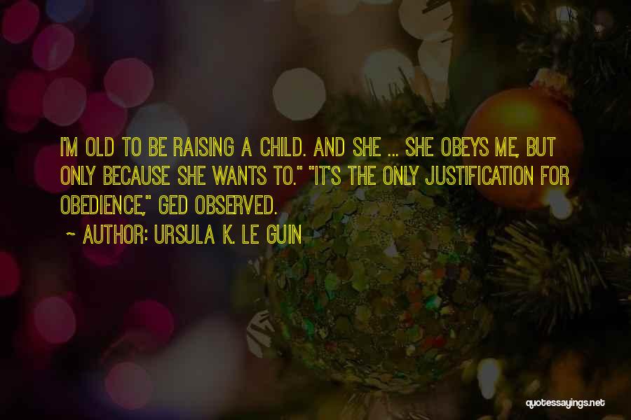 Raising Child Quotes By Ursula K. Le Guin