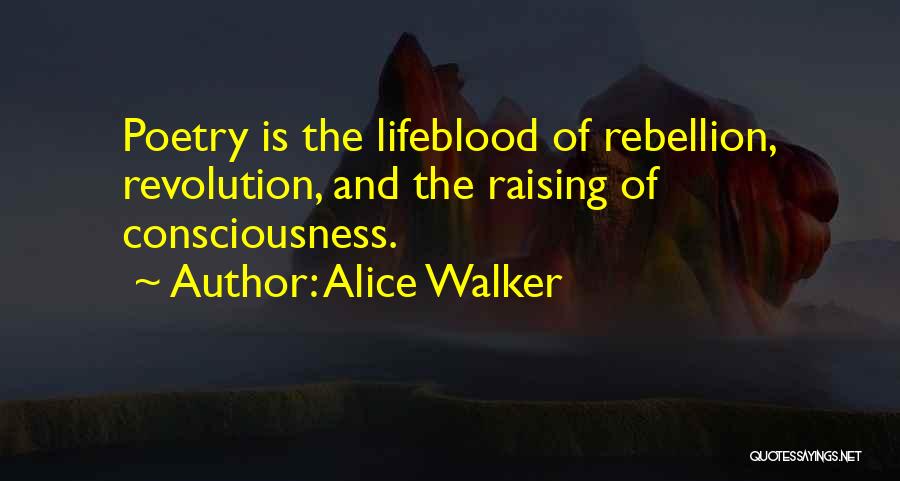 Raising Consciousness Quotes By Alice Walker