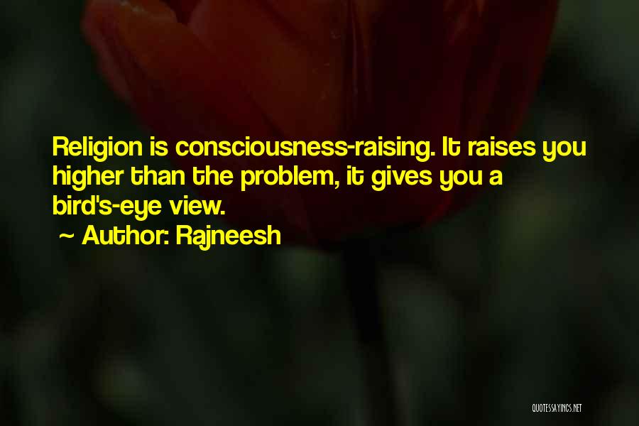 Raising Consciousness Quotes By Rajneesh