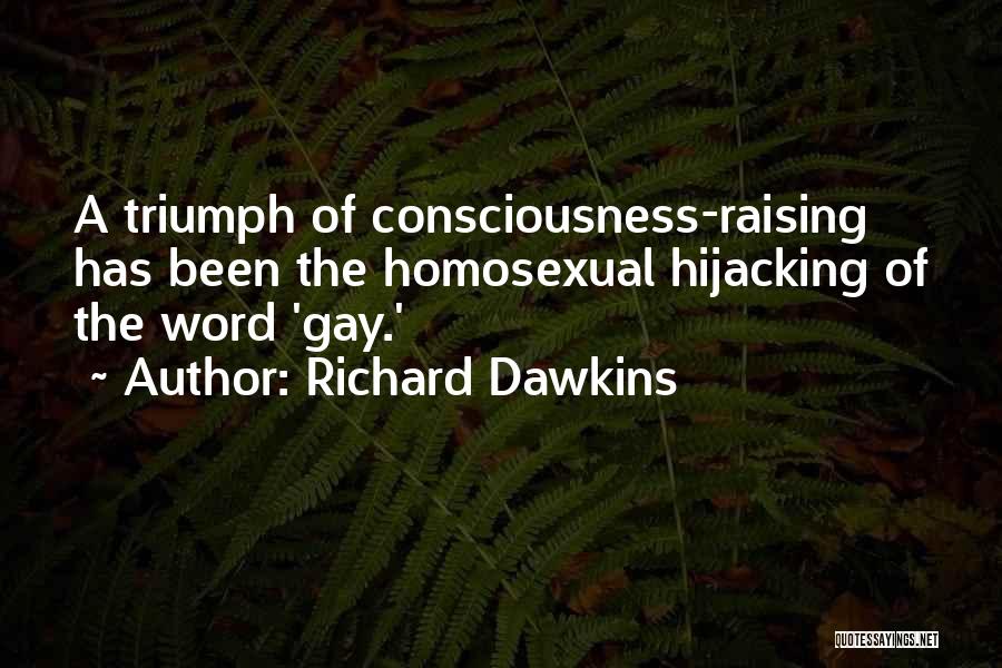 Raising Consciousness Quotes By Richard Dawkins