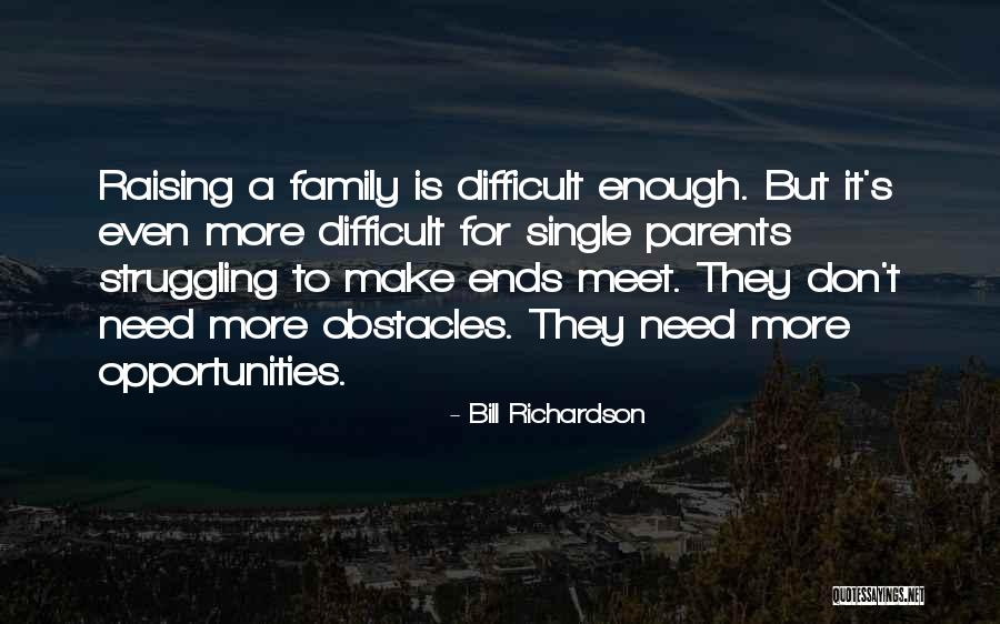Raising Family Quotes By Bill Richardson Raising Family Quotes By Bill Richardson