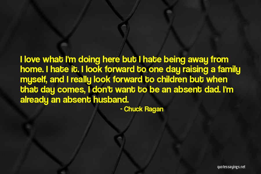 Raising Family Quotes By Chuck Ragan Raising Family Quotes By Chuck Ragan