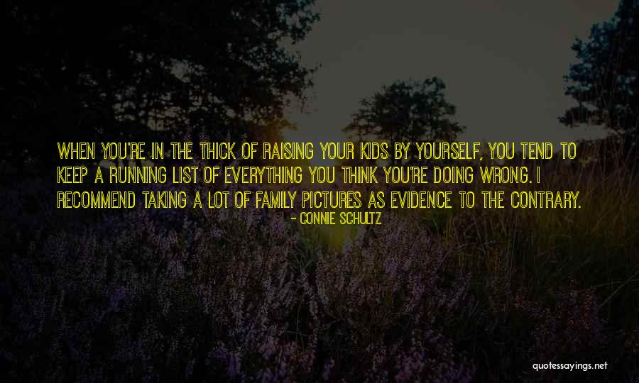 Raising Family Quotes By Connie Schultz Raising Family Quotes By Connie Schultz