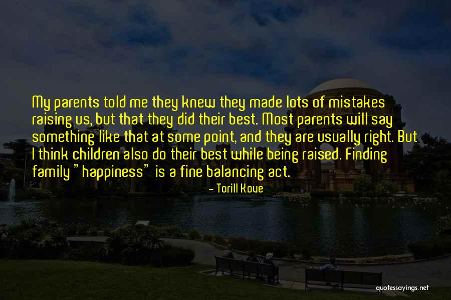 Raising Family Quotes By Torill Kove Raising Family Quotes By Torill Kove