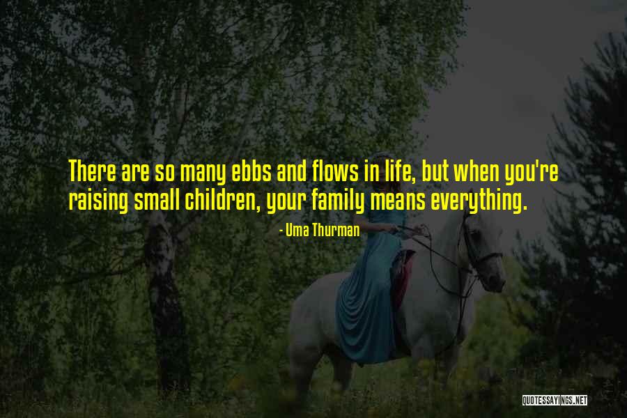 Raising Family Quotes By Uma Thurman Raising Family Quotes By Uma Thurman