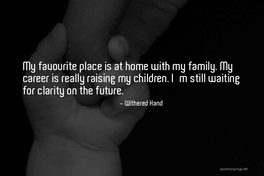 Raising Family Quotes By Withered Hand Raising Family Quotes By Withered Hand