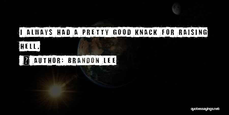 Raising Hell Quotes By Brandon Lee